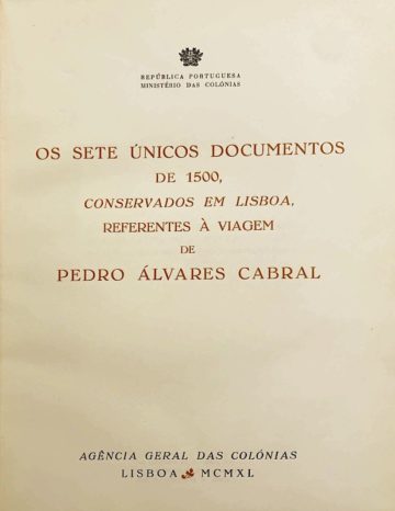 Os sete únicos documentos de 1500, conservados em Lisboa, referentes à viagem de Pedro Álvares Cabral
