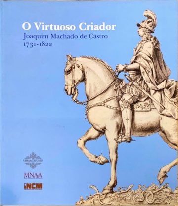 O virtuoso criador, Joaquim Machado de Castro, MNAA, 2012