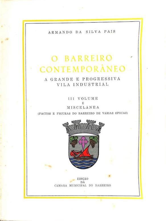 Pais, Armando da Silva. O Barreiro contemporâneo: a grande e progressiva vila industrial. Câmara Municipal, Barreiro 1965