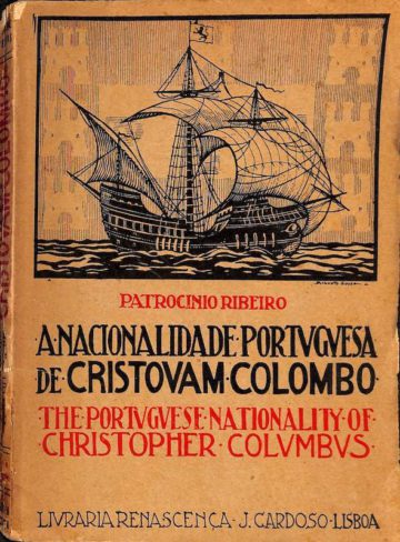 Patrocínio Ribeiro, A Nacionalidade Portuguesa de Cristovam Colombo. Lisboa, Livraria Renascença - Joaquim Cardoso, 1927