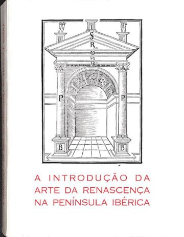 Pedro Dias, A introdução da arte da renascença na península ibérica, Coimbra, EPARTUR, 1981