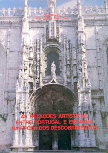 Pedro Dias, As relações artísticas entre Portugal e Espanha na época dos descobrimentos, Minerva, Coimbra, 1987