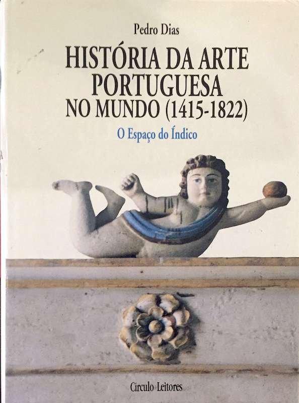 Pedro Dias, História da arte portuguesa no mundo, Lisboa, 1998