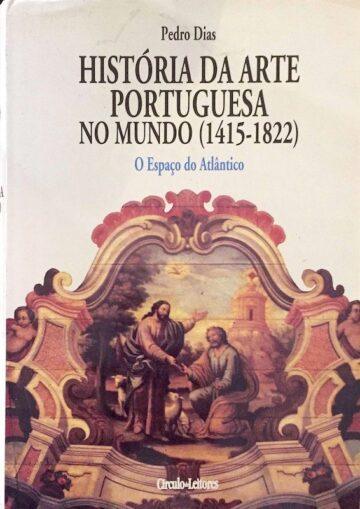 Pedro Dias, História da arte portuguesa no mundo, Lisboa, 1998
