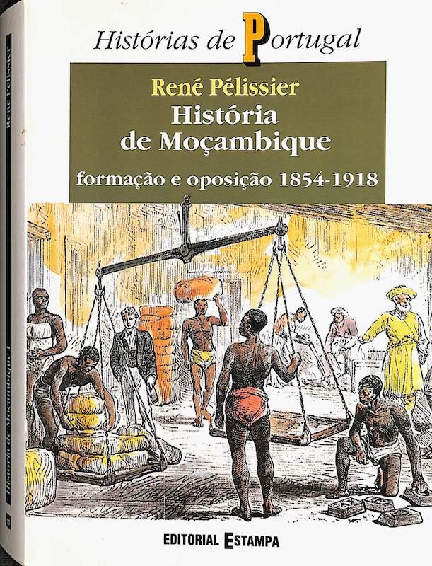 Pélissier, René. História de Moçambique : formação e oposição 1854-191. Editorial Estampa, Lisboa, 1994