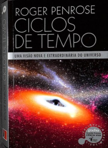 Penrose, Roger. Ciclos de Tempo: Uma visão nova e extraordinária do universo. Gradiva, 2013