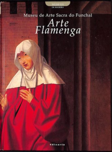 Pereira, Fernando António Baptista. Museu de Arte Sacra do Funchal: arte flamenga. Lisboa: Edicarte, 1997.