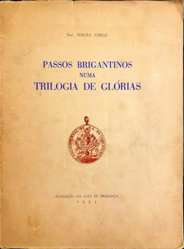 Pereira Forjaz, Passos brigantinos numa trilogia de glórias, Fundação da Casa de Bragança, 1953