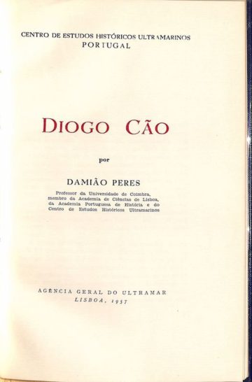 Peres, Damião, Diogo Cão. Lisboa, Agência Geral do Ultramar, 1957