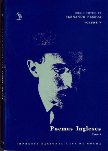 Pessoa, Fernando, Poemas ingleses. tomo I, Lisboa. Imprensa Nacional-Casa da Moeda, 1993