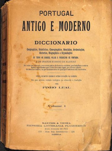 Leal, Augusto Soares de Azevedo Barbosa de Pinho. Portugal antigo e moderno: diccionario geographico, estatistico, chorographico, heraldico, archeologico, historico, biographico e etymologico de todas as cidades, villas e freguezias de portugal e de grand