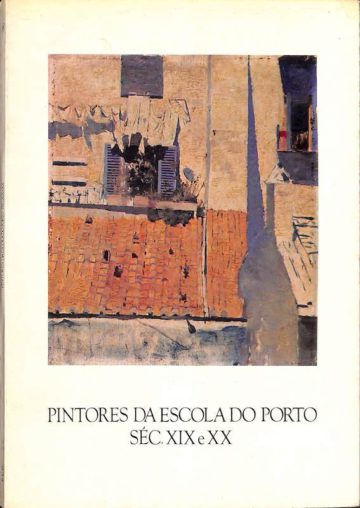 Pintores da escola do Porto, séc. XIX e XX, FCG, Lisboa, 1983