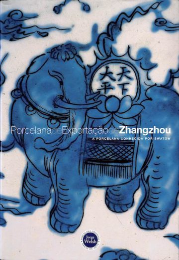 Porcelana de Exportação de Zhangzhou a porcelana conhecida por Swatow, Lisboa, Jorge Welsh Books, 2006