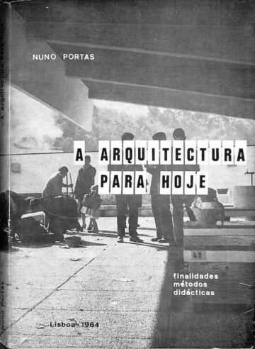 Portas, Nuno. A arquitectura para hoje, finalidades, métodos, didácticas, 1964
