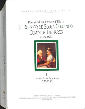 Portrait d'un homme d'état: D. Rodrigo de Souza Coutinho Comte de Linhares 1755-1812