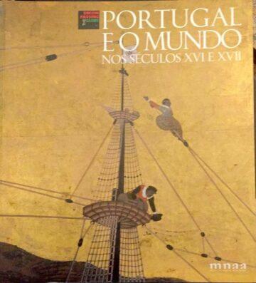 Portugal e o mundo nos séculos XVI e XVII