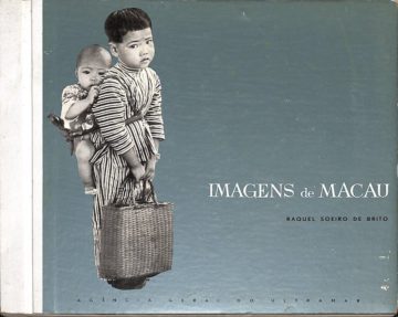 Raquel Soeiro de Brito, Imagens de Macau, S.l., Agência Geral do Ultramar, 1962