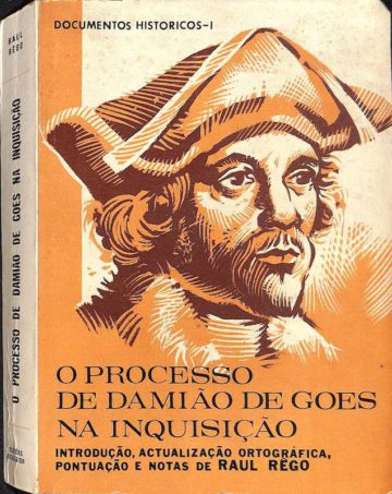 Raul Rêgo. O processo de Damião de Goes na inquisição. Lisboa: Edições Excelsior, 1971