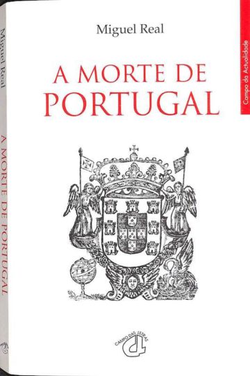 Real, Miguel. A Morte de Portugal. Campo das Letras, Porto, 2007