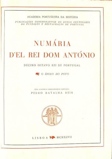Numária d’el Rei Dom António décimo oitavo rei de Portugal: o ídolo do povo