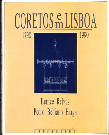 Relvas, Eunice, e Pedro Bebiano Braga. Coretos em Lisboa: 1790-1990. Lisboa: Fragmentos, 1991