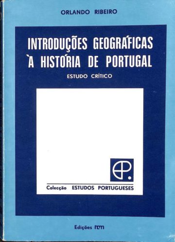 Ribeiro, Orlando, Introduções geográficas à história de Portugal: estudo critico. INCM, 1977