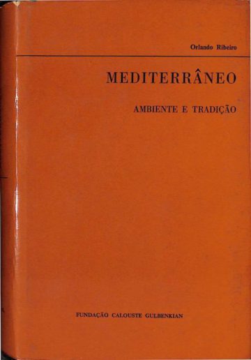 Ribeiro, Orlando, Mediterrâneo: ambiente e tradição. Lisboa, Fundação Calouste Gulbenkian, 1968