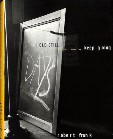 Robert Frank, Hold Still, Keep Going, 2001