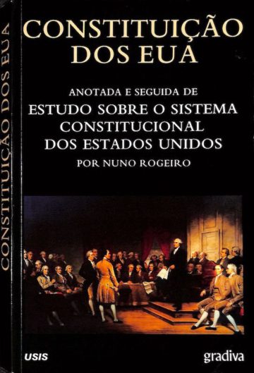 Rogeiro, Nuno. Constituição dos EUA, USIS, Lisboa, 1993