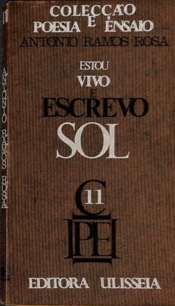 Rosa, António Ramos. Estou vivo e escrevo Sol. Lisboa: Ulisseia, 1966