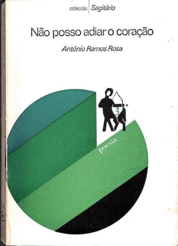 Rosa, António Ramos. Não posso adiar o coração. Plátano, Lisboa, 1974