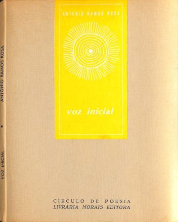 Rosa, António Ramos. Voz inicial. Lisboa: Morais, Círculo de poesia, 1960