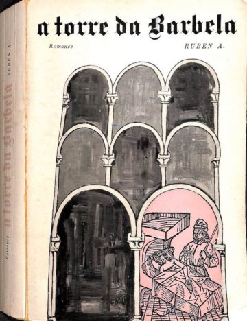 Ruben A., A torre da Barbela, romance. Lisboa, Livraria Portugal, 1964