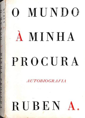 Ruben A., O mundo à minha procura: autobiografia. Lisboa, Parceria A.M. Pereira, 1966