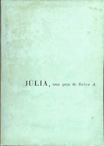 Ruben Andresen Leitão, Júlia, uma peça em dois actos. Lisboa, Livraria Portugal, 1963