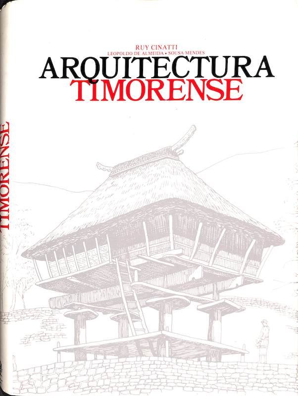 Rui Cinatti, Arquitectura timorense. Lisboa, Instituto de Investigação Cientifica e Tropical, Museu de Etnologia, 1987
