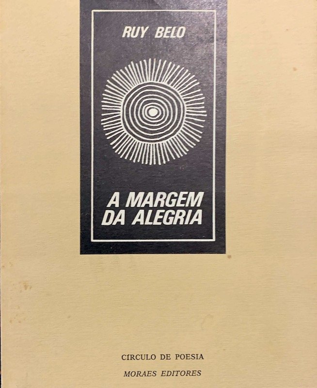 Ruy Belo, A Margem da Alegria, Círculo de poesia, Moraes editores, Lisboa, 1974