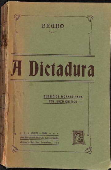 Sampaio, José Pereira de. A ditadura subsídios morais para seu juízo crítico. Porto: Chardron, 1909
