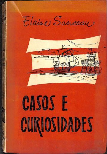 Sanceau, Elaine, Casos e curiosidades. Porto. Livraria Civilização, Porto, 1957