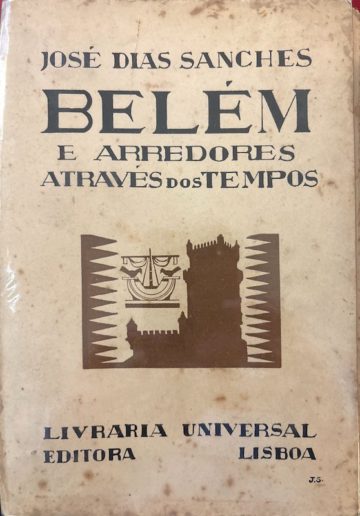 Sanches, José Dias. Belém e arredores através dos tempos. Livraria Universal Editora, Lisboa, 1940