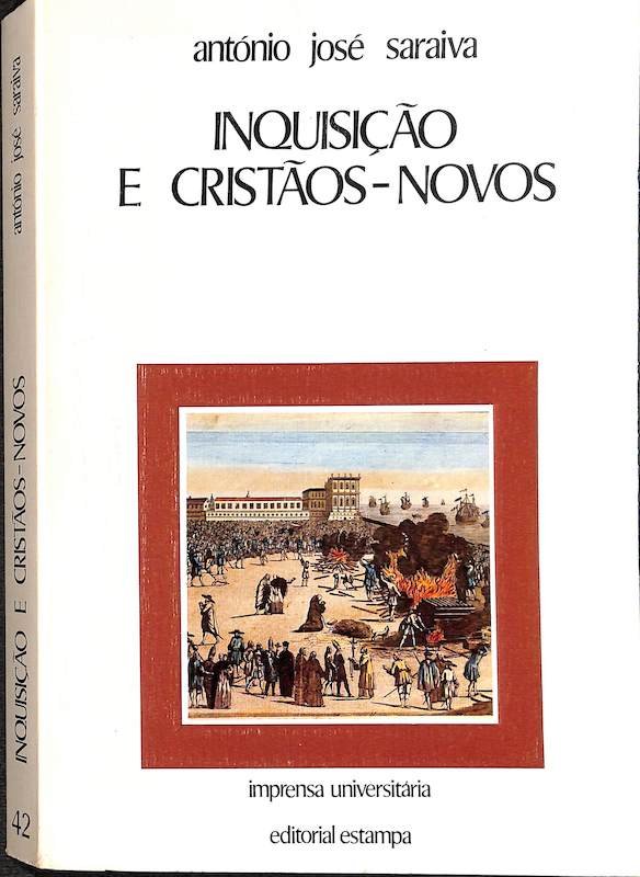 Saraiva, António José. Inquisição e cristãos-novos. Lisboa: Editorial Estampa, 1985