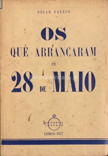 Óscar Paxeco, Os que arrancaram em 28 de Maio, Editorial Império, Lisboa, 1937