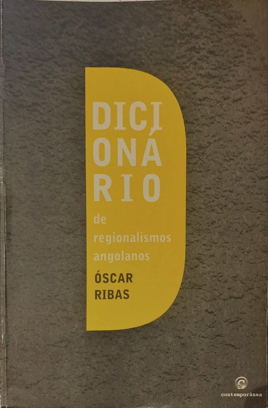 Óscar Ribas, Dicionário de regionalismos angolanos, Contemporânea editora, Matosinhos, sd