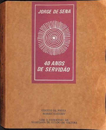 Sena, Jorge de. 40 Anos de Servidão. Moraes, Lisboa, 1979