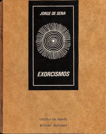 Sena, Jorge de. Exorcismos. Lisboa: Moraes, Círculo de poesia, 1972