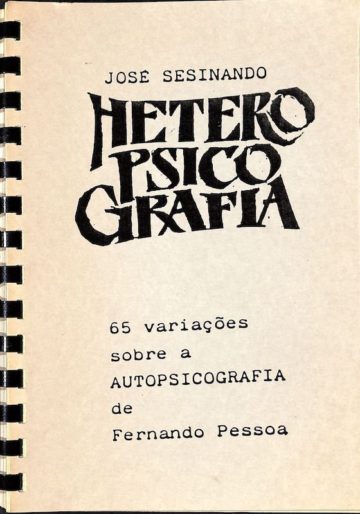 Sesinando, José, Heteropsicografia 65 variações sobre a autopsicografia de Fernando Pessoa, Lisboa, 1985