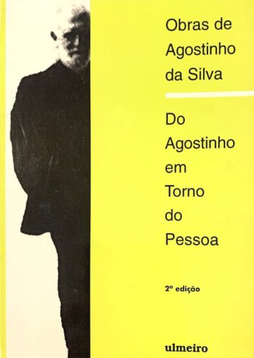 Silva, Agostinho da. Do Agostinho em torno do Pessoa. Lisboa: Ulmeiro, 1997