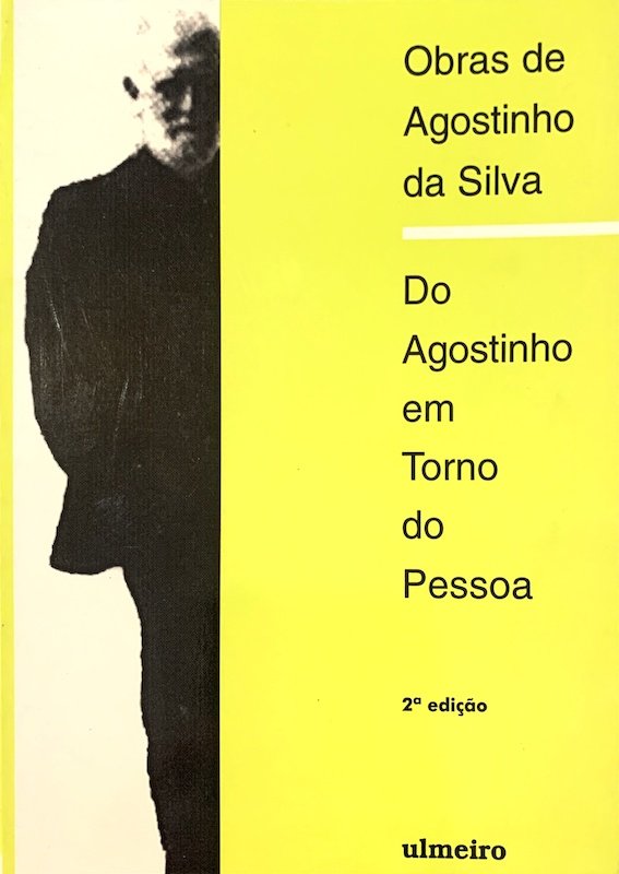 Silva, Agostinho da. Do Agostinho em torno do Pessoa. Lisboa: Ulmeiro, 1997