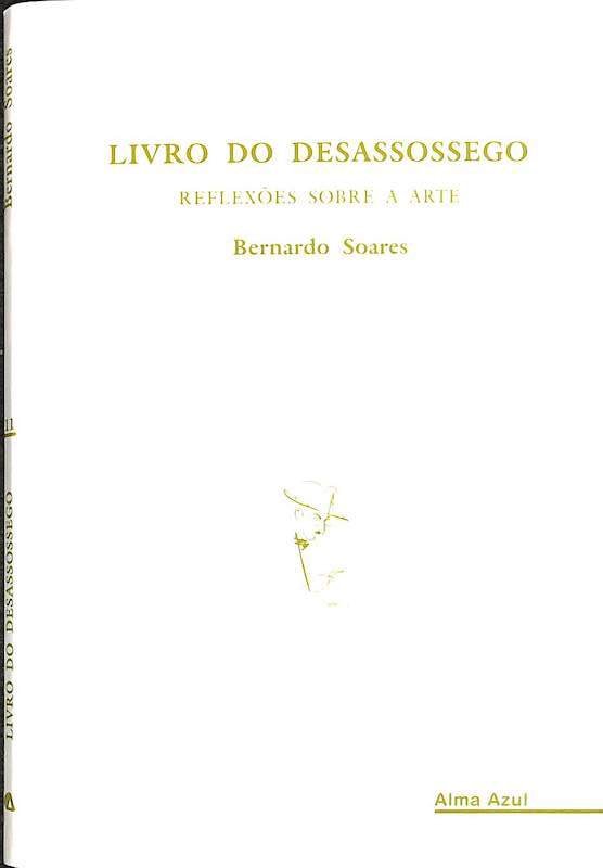 Pessoa, Fernando. Livro do Desassossego de Bernardo Soares: Reflexões sobre a arte. Alma Azul, Coimbra, 2006