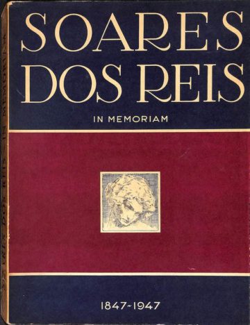 Soares dos Reis, in Memoriam 1847-1947, Escola de Belas Artes do Porto, Porto, 1948